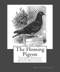 Book cover of Homing Pigeon Training And Breeding Guide For Racing And Flight Speed Endurance Feeding Plans Disease Prevention.
