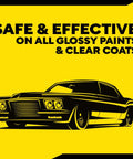 Illustration of a classic car with text 'Safe & Effective on All Glossy Paints & Clear Coats' on a yellow background.