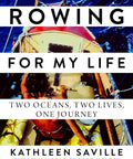 Cover of 'Rowing for My Life' featuring an ocean rowboat at sea by Kathleen Saville.