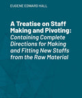 Practical Guide To Crafting And Pivoting Wooden Staffs For Real World Use With Step By Step Directions on book cover