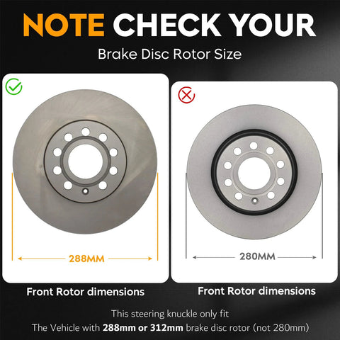 Front Suspension Steering Knuckle and Wheel Bearing Hub Assembly Fits Beetle 2012 Through 2018 Without Geomet Corrosion Protection Jetta 2011 Through 2017 Without Caliper Carrier Passat 2012 Through 2018 Passenger Side Rotor Compatible 288mm Or 312mm with correct 288mm rotor size shown on left