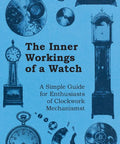 Cover of 'Inside The Ticking Heart A Down To Earth Guide To How Watches Work For Clockwork Gearheads And Enthusiasts From Simple Parts'
