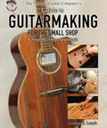 Straight Talk Step By Step Guitar Making Guide For Small Shops featuring a detailed guitar construction manual cover and tools.