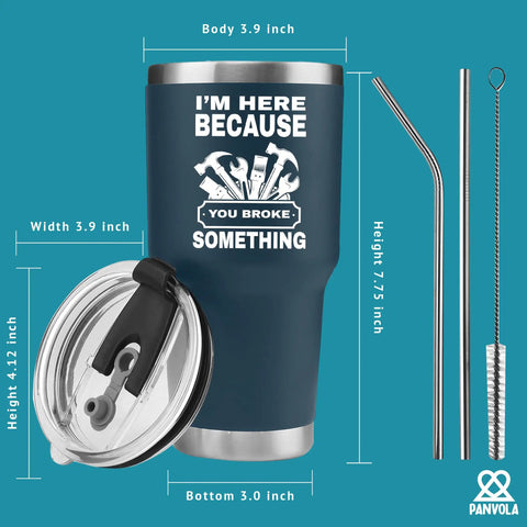 Im Here Because You Broke Something Vacuum Insulated Tumbler Navy 30 Oz Travel Mug With Removable Lid For Mechanics Dads Husbands