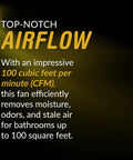 Image with text emphasizing airflow and efficiency of 100 CFM Bathroom Vent Fan With Humidity Sensing And 0.8 Sone Low Key Quiet Operation