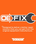 OE FIX logo with wrench design and slogan by Dorman "Designed to deliver a better repair solution" on orange background.