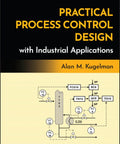 Book cover of Practical Process Control Design For Industrial Applications A Hands On No Nonsense Guide To Building Rock Solid Control Systems And Solving Real World Industrial Challenges, with diagram.