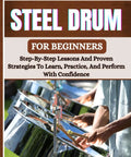 Master Playing Steel Drum For Beginners With Step By Step Lessons And Proven Strategies To Practice, Jam, And Perform With Total Confidence on shiny steel drums.