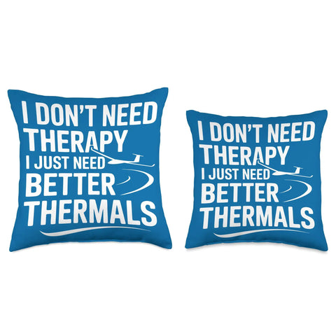 Totally Sick Sailplane Pilot Throw Pillow For Soaring Club Fans Thermals And Glider Lovers with text 'I Just Need Better Thermals'