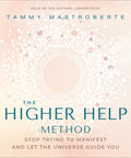 Cover of 'Master Manifestation And Emotional Growth With The Higher Help Method', a guided audiobook by Tammy Mastroberte.