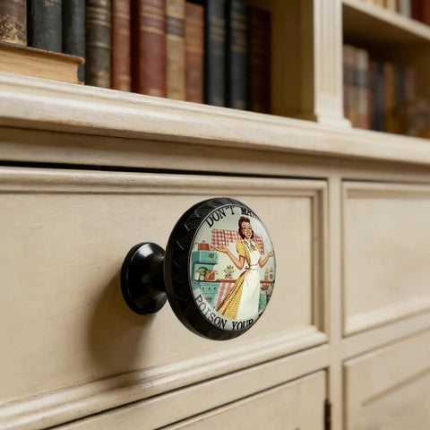 Funny Don't Make Me Poison Your Food Sign Cabinet Knob on cream dresser detail, 1.37x1.10x0.66 in, acrylic round handle