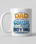 Just A Dad Who Loves Coastal And Ocean Rowing 11oz White Ceramic Coffee Mug showing playful text design and boating theme.