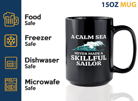 15oz Black Sailor Coffee Mug displaying 'A Calm Sea Never Made a Skillful Sailor' with wave graphic, shown beside care icons.