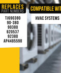 Replaces part numbers: TJ690380 90 380 620537 92380 AP4485598, compatible with HVAC systems background image