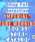 Promotional image featuring text Shop Full Selection Imperial Tube Working Browse Store Catalog