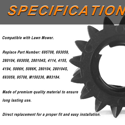 Specification details with Starter Pinion Gear 695708 Replacement For Briggs Stratton Lawn Mower Engines.