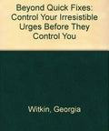 Cover of Beyond Quick Fixes By Dr Georgia Witkin No Filter Guide to manage urges and promote wellness.