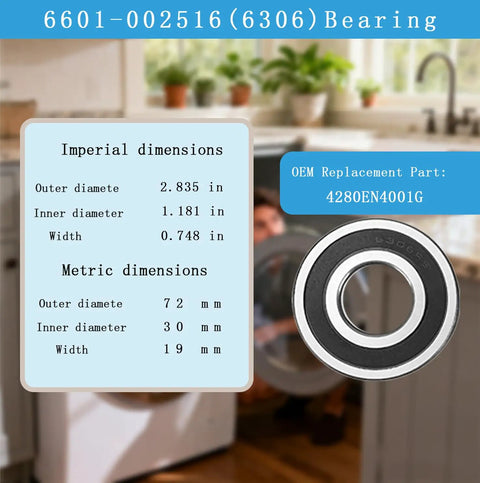 Tub Washer Bearing And Seal Kit With Front Seal 4280EN4001F And Rear Bearing 4280EN4001G Easy Tool Free Install For Quieter, Smoother Laundry Day And Fewer Noises. OEM 6306 bearing with dimensions shown.