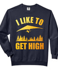 Hang Glider Art Sweatshirt for Men and Women Gift Idea I Like to Get High for Hang Gliders Open Sky Enthusiasts