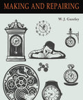 Illustrated cover of Watch And Clock Making And Repairing Step By Step Guide For Gearheads And Pros A Hands On Horology Manual 1953 Classic Reprint
