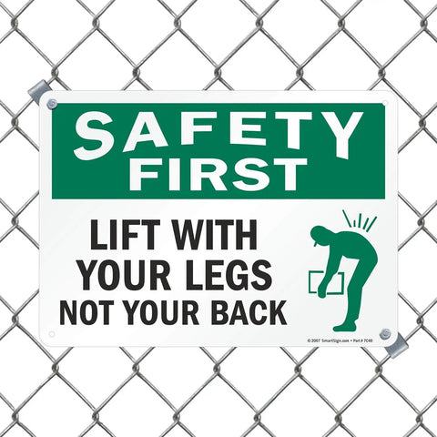 Safety First Sign Reminding Crew To Lift With Their Legs Not Your Back 10 By 14 Inch Plastic Sign Made From Durable 55 Mil HDPE For Indoor Outdoor Use Recyclable Base
