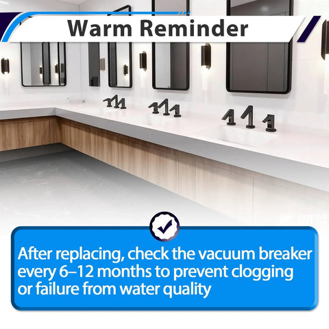 After replacing, check the vacuum breaker every 6–12 months to prevent clogging or failure from water quality warning in restroom.