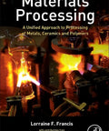 Materials Processing Essentials A Unified Real World Guide To Processing Metals Ceramics And Polymers Textbook cover