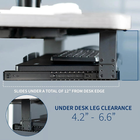 Large Height Adjustable Under Desk Keyboard Tray With Straight Up Smooth Glide Slide Out Platform Zero Hassle Ergonomic Typing Setup Rich Matte Black Computer Drawer showing leg clearance of 4.2 to 6.6 inches.