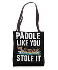 Dope Paddler Tote Bag For Dragon Boat Racing Fans And Dragonboating Crews with "Paddle Like You Stole It" design