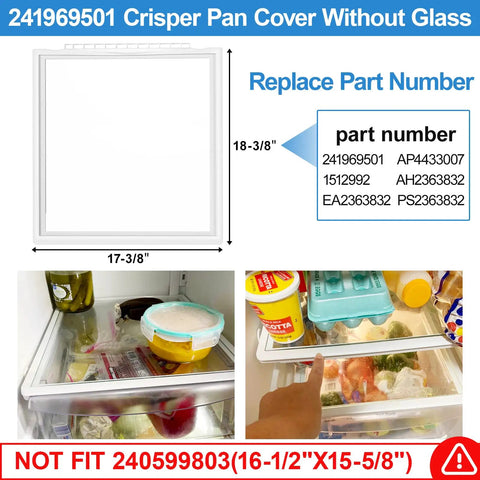 Dimensions and part numbers for Upgraded 241969501 Refrigerator Shelf Frame With Glass And Crisper Pan Cover, shown in fridge.