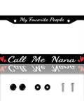 Funny Nana License Plate Frame Personalized Stainless Steel 6x12 Car Plate Holder For USA Canada With Screws Durable Shockproof Design My Favorite People Call Me Nana.