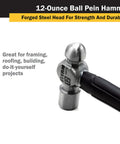 12 Oz Ball Pein Hammer Workhorse With Forged Steel Head And Shock Absorbing Fiberglass Handle Textured Rubber Grip