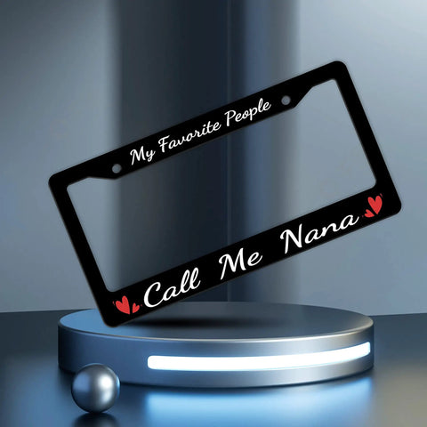 Funny Nana License Plate Frame Personalized Stainless Steel 6x12 Car Plate Holder For USA Canada With Screws Durable Shockproof Design My Favorite People Call Me Nana on display
