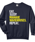 Eat Sleep Manage Warehouses Repeat Sweatshirt For Warehouse Managers With A Relaxed Fit Soft Washed Comfort Fit text.
