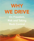 Orange book cover of Why We Drive: A Bold, Thoughtful Look At Freedom, Risk, And Reclaiming Control On The Open Road by Matthew Crawford