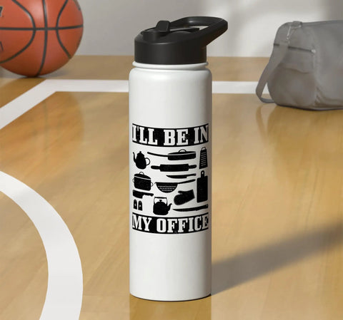 I Will Be In My Office Funny Water Bottle Gift For Cooking And Baking Foodies Stainless Steel Insulated Double Wall BPA Free