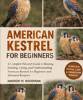 Kestrel Falconry Guide For Beginners And Advanced Keepers With Real World Tips On Raising Training Caring And Understanding North American Kestrels A Practical Hands On No Fluff Resource For Bird Of Prey Lovers cover with images of kestrels