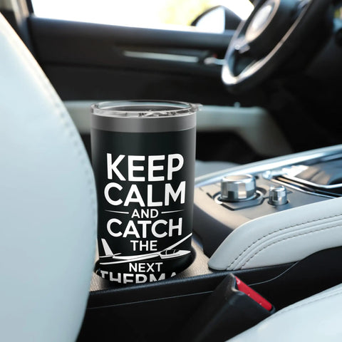 Glider Pilot Insulated Stainless Steel Tumbler For Sailplane Club Members in car holder, text 'Keep Calm and Catch the Next' Visible