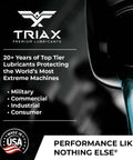 Triax premium lubricants bottle pouring, highlighting top-tier protection for extreme machines and Made in USA label
