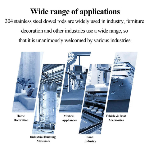 Wide range of applications for 304 stainless steel dowel rods in industry, home decoration, medical, food, and vehicle accessories.