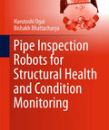 Book cover showing Pipe Inspection Robots for Inline Structural Health Monitoring and Condition Assessment of Pipelines Smart Pipe Crawlers NDT Tech Guide Real Time Diagnostics Remote Ops Rugged Industrial Robo Inspectors