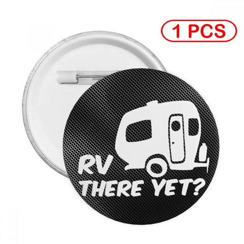 There Yet Round Button Badges 1.8 Inch Tinplate Lapel Pins for backpacks hats clothing with RV design text 'RV There Yet?'