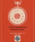 Cover of Watch Repair And Maintenance Practical Horology Guide featuring an illustrated pocket watch on a red background.