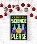 A Moment of Science Please classroom poster displayed on a wall. Science Themed Classroom Poster 12 By 18 Inch For High School Middle School And Elementary Decor Durable USA Made Print Perfect For Bulletin Boards Study Corners And Creative Learning Spaces.