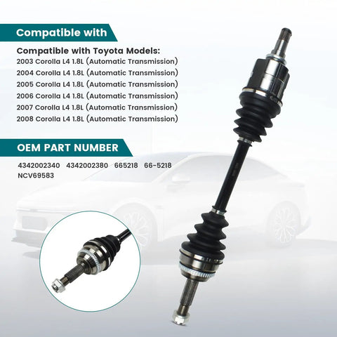Toyota Corolla Front CV Axle Shaft Assembly Replacement For 1.8L L4 Auto Trans Front Left Driver Side With Direct Fit And Easy Install Replaces 4342002340 4342002380 665218 NCV69583, shown with boot and joints