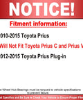 Fitment notice for Rear Wheel Bearing And Hub Assembly With Five Lugs And ABS For 2010 2015 Prius, excludes Prius C and Prius V