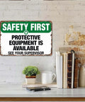 Safety First Aluminum Sign 8x12 Inches Rustproof Wall Decor For Workplace Garage Warehouse Vintage Retro Look See Your Supervisor Protective Gear Is Available mounted on wall