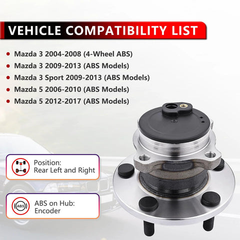 Rear Wheel Bearing And Hub Assembly Replacement Suspension Kit For Mazda 3 2004-2013 Mazda 3 Sport 2009-2013 Mazda 5 2006-2010 2012-2017 Direct Fit Bolt On For A Smooth Ride And Reliable Performance displayed with vehicle compatibility list