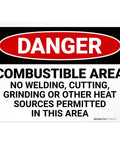 Danger Combustible Area No Welding Or Other Heat Sources Allowed OSHA Sign 10x7 Inches Aluminum.040 Rust Free