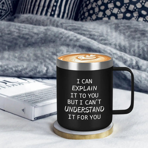 Funny Engineer Coffee Mug I Can Explain It To You But I Cant Understand It For You Stainless Steel 12 Oz Black Gift For Engineers Coworkers Boss Man Computer Geeks Office Nerds on a table with latte art.
